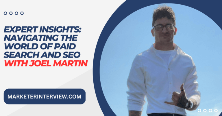Expert Insights: Navigating the World of Paid Search and SEO with Joel Martin