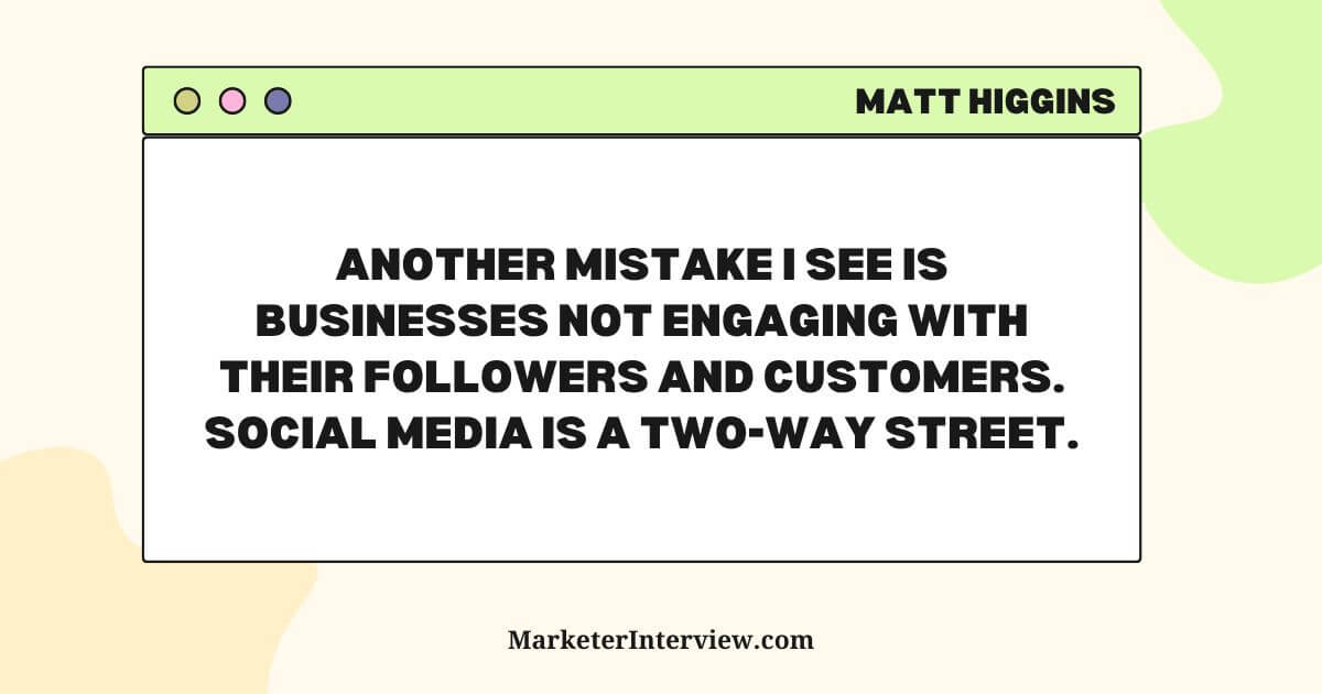 Matt Higgins's Quote on Social Media Strategy