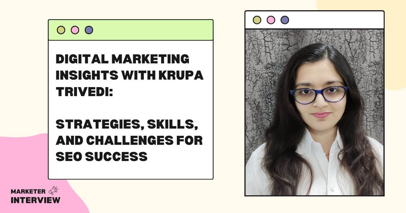 Krupa Trivedi Content Marketing Interview