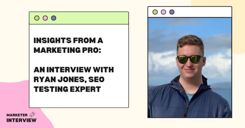 Ryan Rio Jones Insights From SEO Testing Expert Ryan Jones: A Marketing Pro Interview