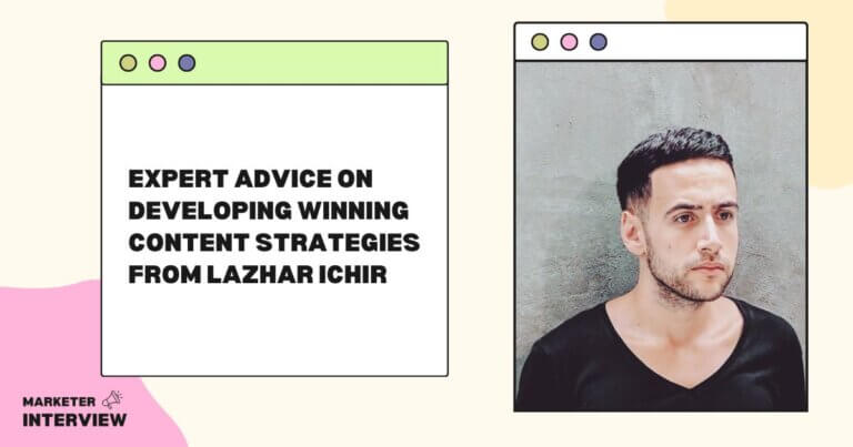 Expert Advice on Developing Winning Content Strategies from Lazhar Ichir