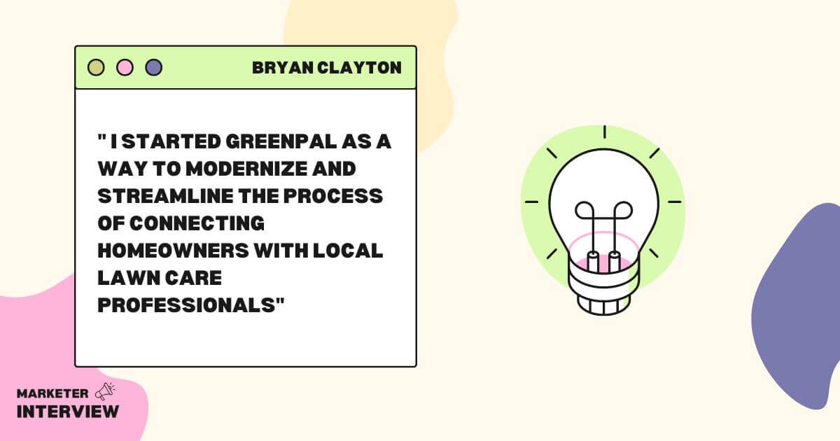 Bryan Clayton's Quote on how he started GreenPal