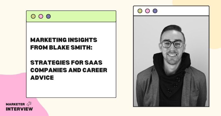 Marketing Insights from Blake Smith: Strategies for SaaS Companies and Career Advice