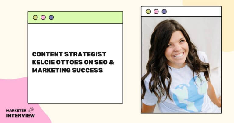 Content Strategist Kelcie Ottoes on SEO & Marketing Success