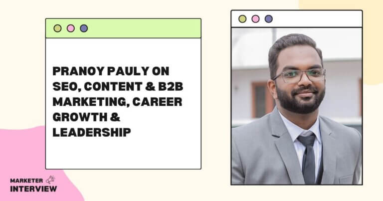 Pranoy Pauly on SEO, Content & B2B Marketing, Career Growth & Leadership