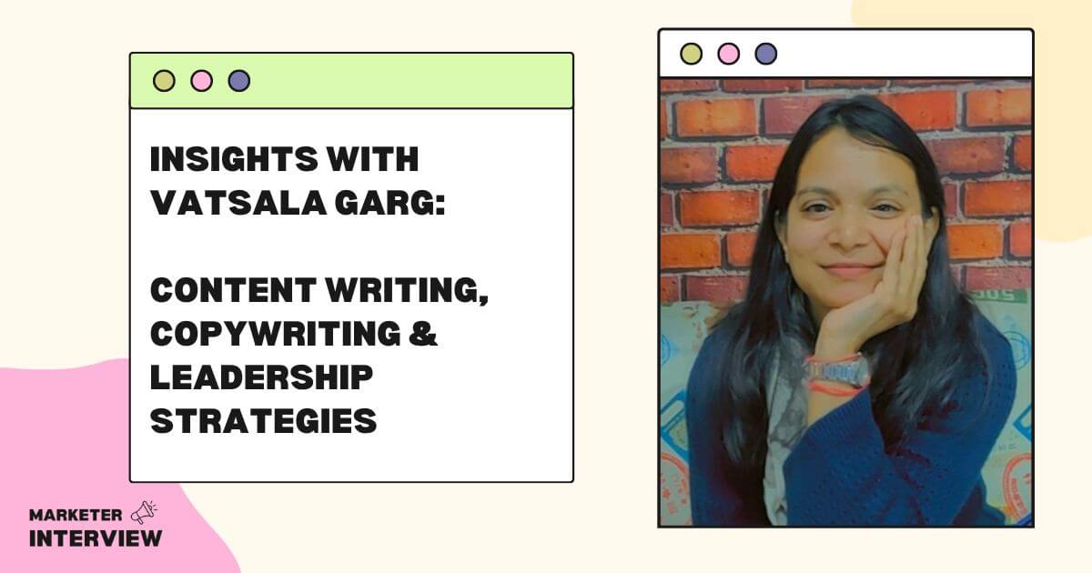 Insights with Vatsala Garg: Content Writing, Copywriting & Leadership Strategies