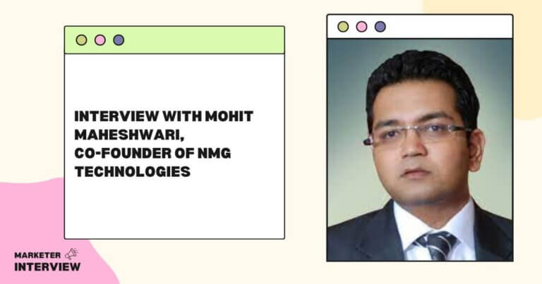 Interview with Mohit Maheshwari, Co-Founder of NMG Technologies