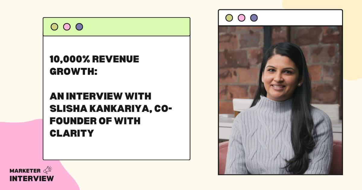 10,000% Revenue Growth: An Interview with Slisha Kankariya, Co-Founder of With Clarity