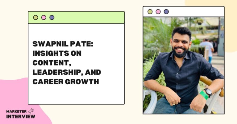 Swapnil Pate: Insights on Content, Leadership, and Career Growth
