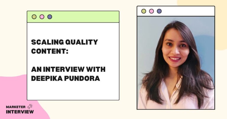 Scaling Quality Content: An Interview with Deepika Pundora