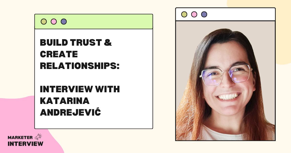 Build Trust & Create Relationships: Interview with Katarina Andrejević