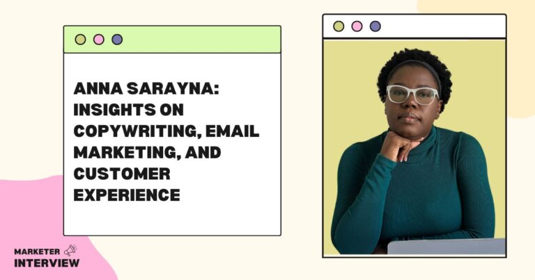 Anna Sarayna: Insights on Copywriting, Email Marketing, and Customer Experience