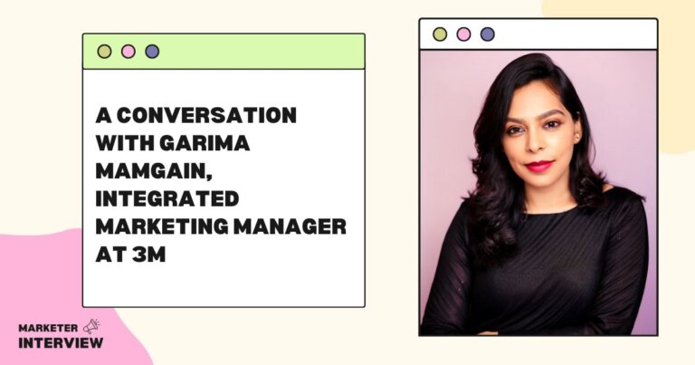 A Conversation with Garima Mamgain, Integrated Marketing Manager at 3M