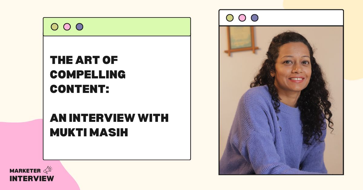 The Art of Compelling Content: An Interview with Mukti Masih