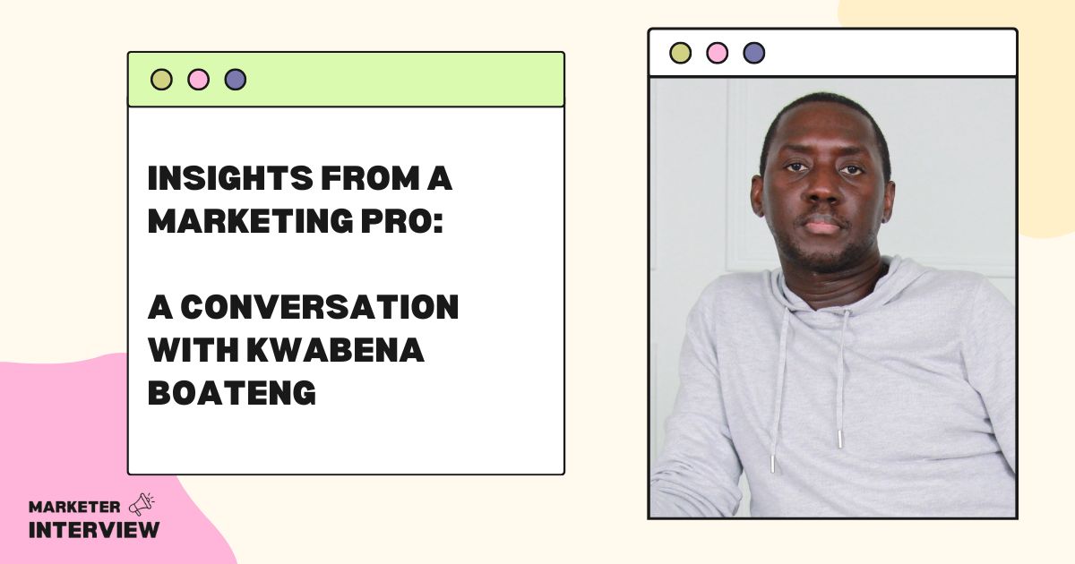 Insights from a Marketing Pro: A Conversation with Kwabena Boateng