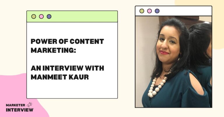 Power of Content Marketing: An Interview with Manmeet Kaur