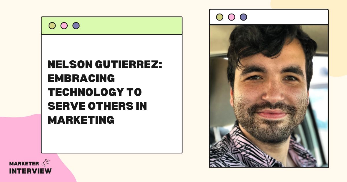 Nelson Gutierrez: Embracing Technology to Serve Others in Marketing