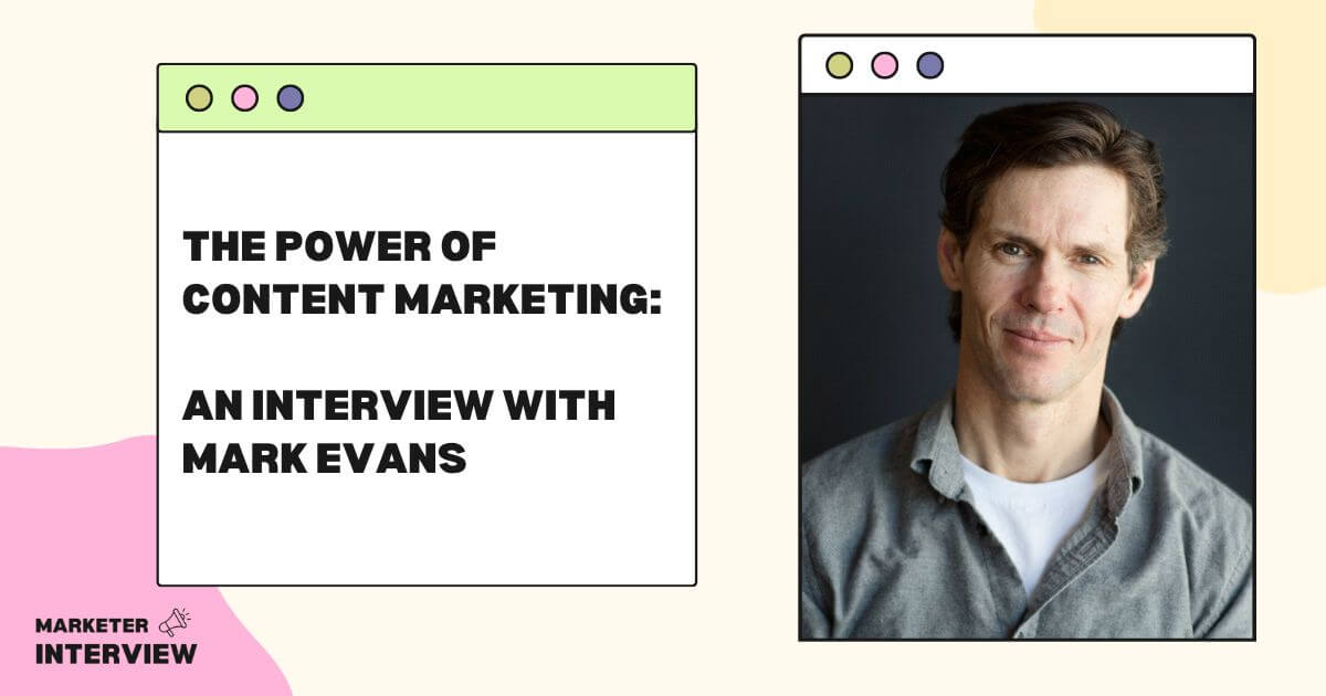 The Power of Content Marketing: An Interview with Mark Evans
