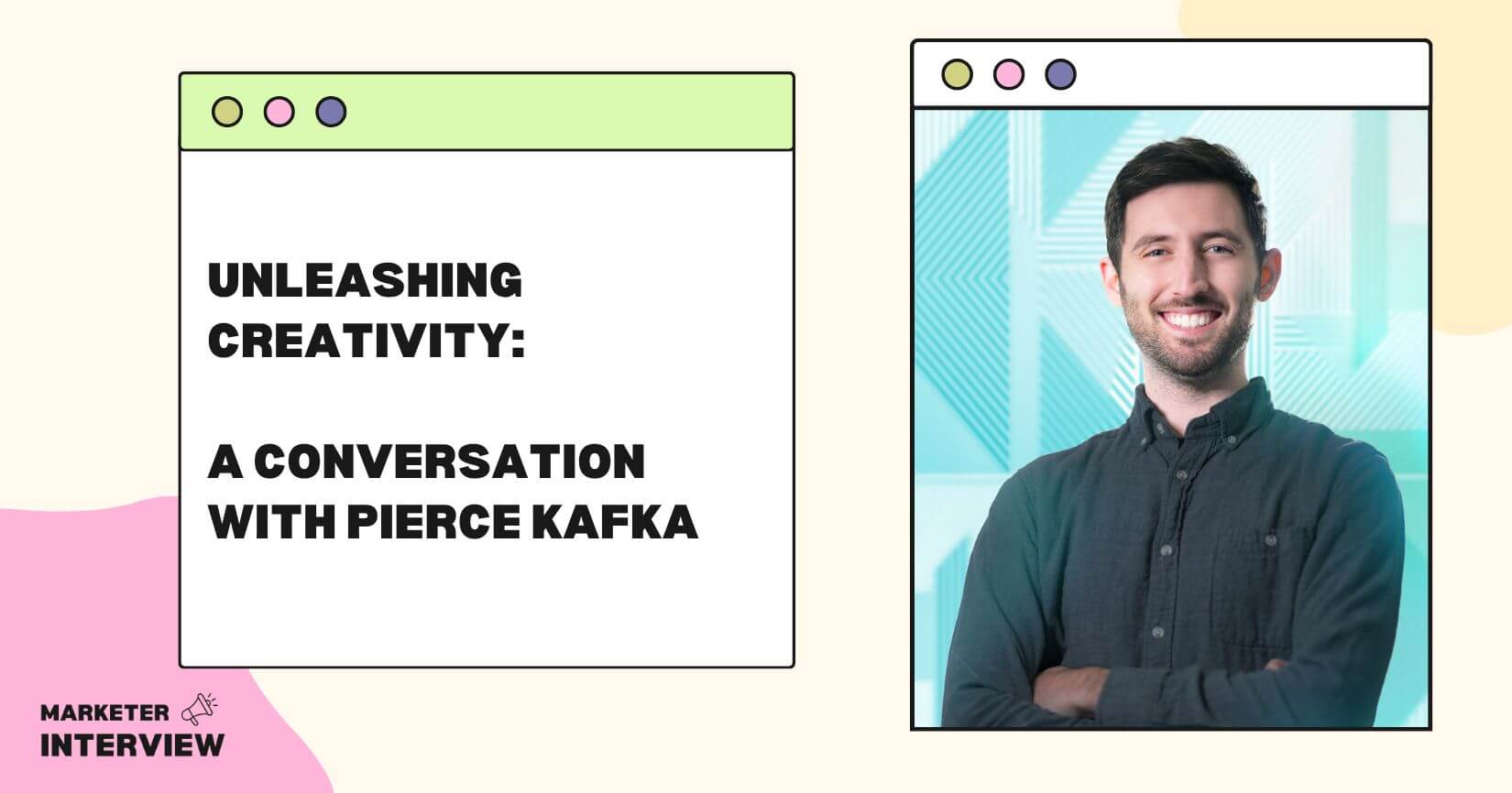 Unleashing Creativity: A Conversation with Pierce Kafka