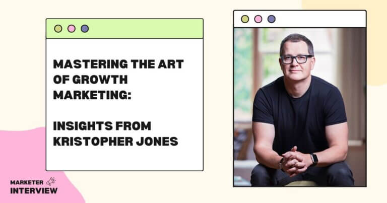 Mastering the Art of Growth Marketing: Insights from Kristopher Jones