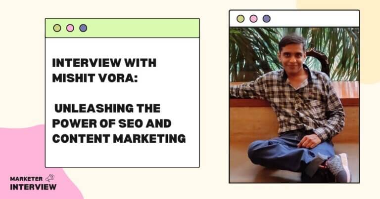 Interview with Mishit Vora: The Power of SEO and Content Marketing