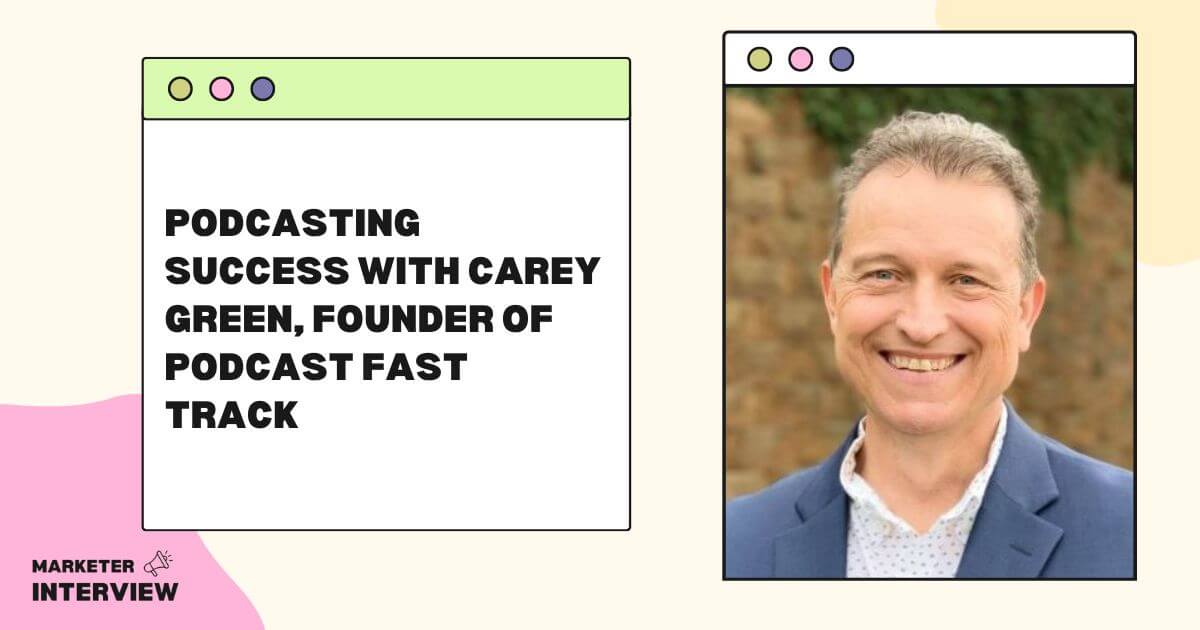 Podcasting Success with Carey Green, Founder of Podcast Fast Track