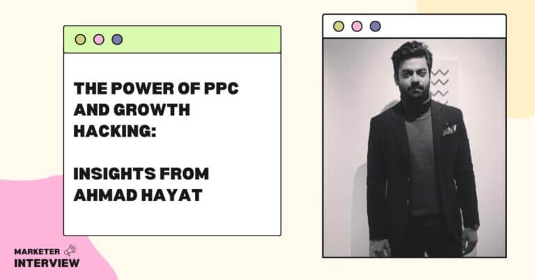 The Power of PPC and Growth Hacking: Insights from Ahmad Hayat