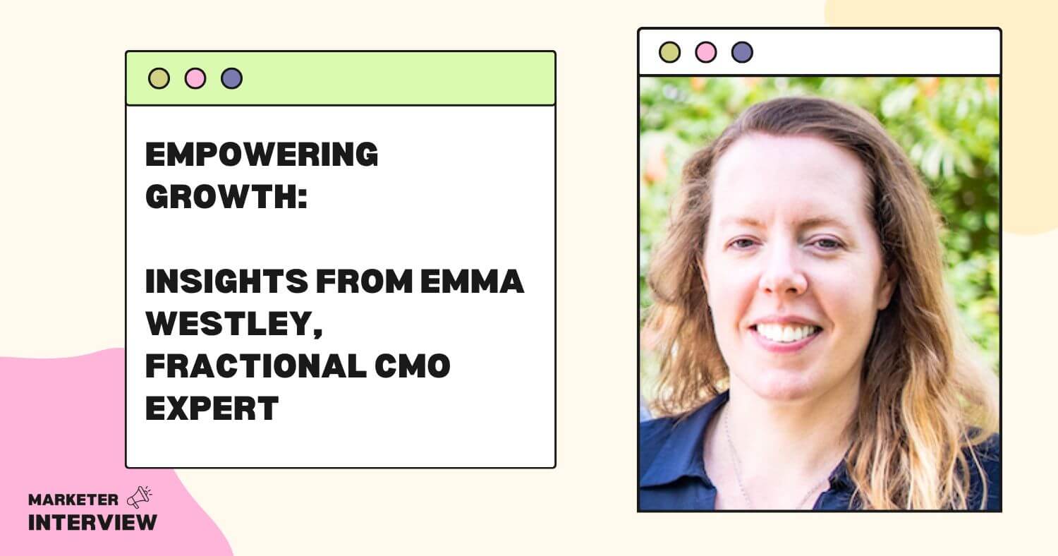 Empowering Growth: Insights from Emma Westley, Fractional CMO Expert
