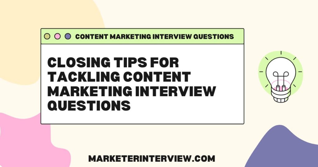 closing tips content marketing interview 10 Difficult Content Marketing Interview Questions You Absolutely Need To Know