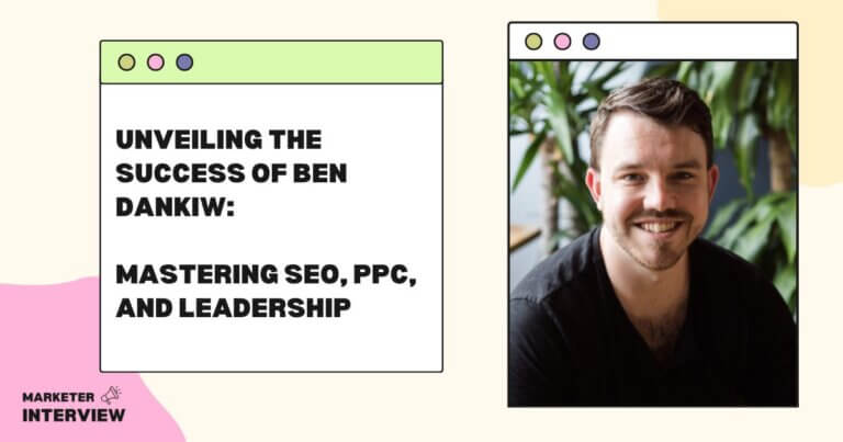 Unveiling the Success of Ben Dankiw: Mastering SEO, PPC, and Leadership