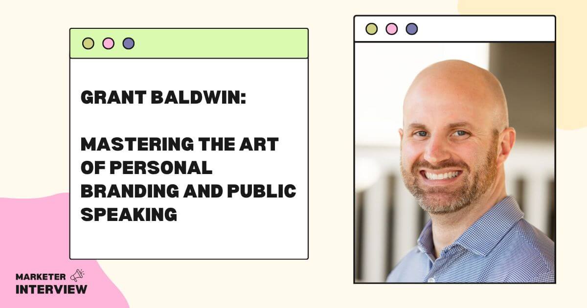 Grant Baldwin: Mastering the Art of Personal Branding and Public Speaking