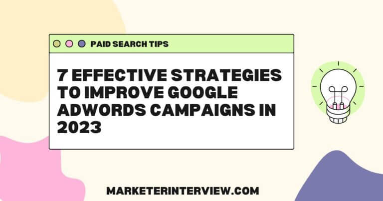 7 Effective Strategies to Improve Google AdWords Campaigns In 2023