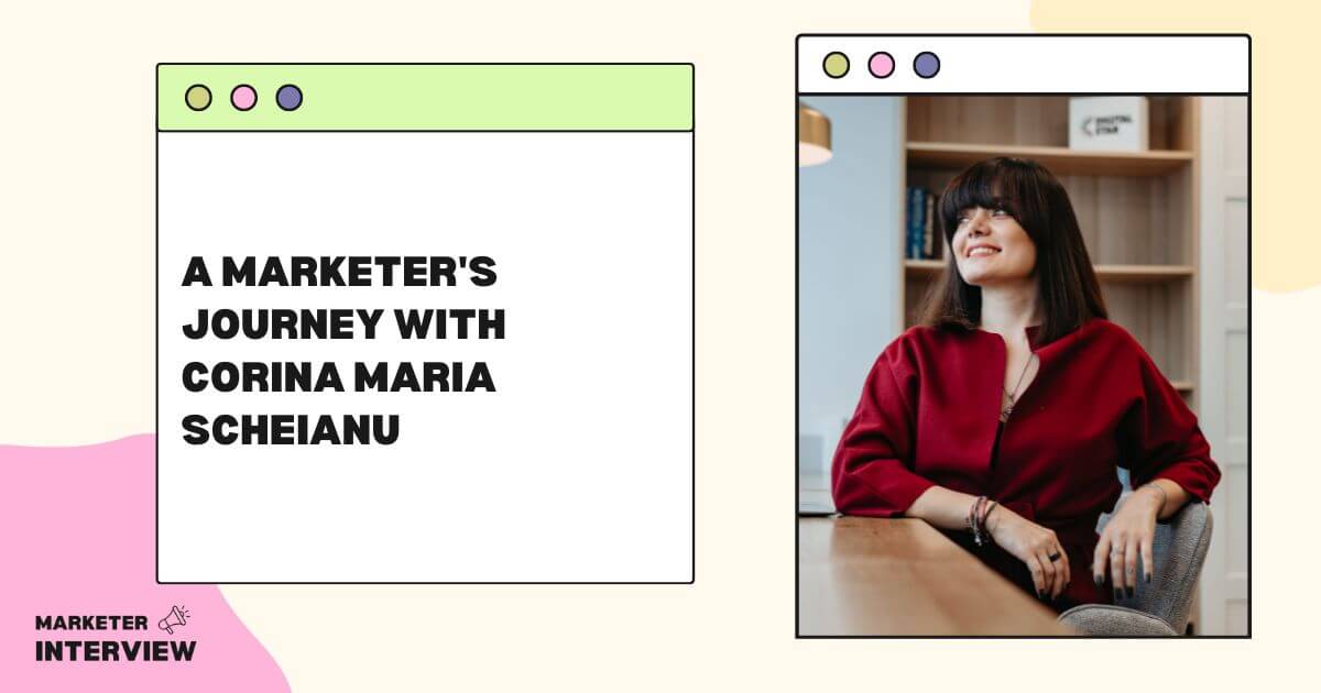 A Marketer's Journey with Corina Maria Scheianu