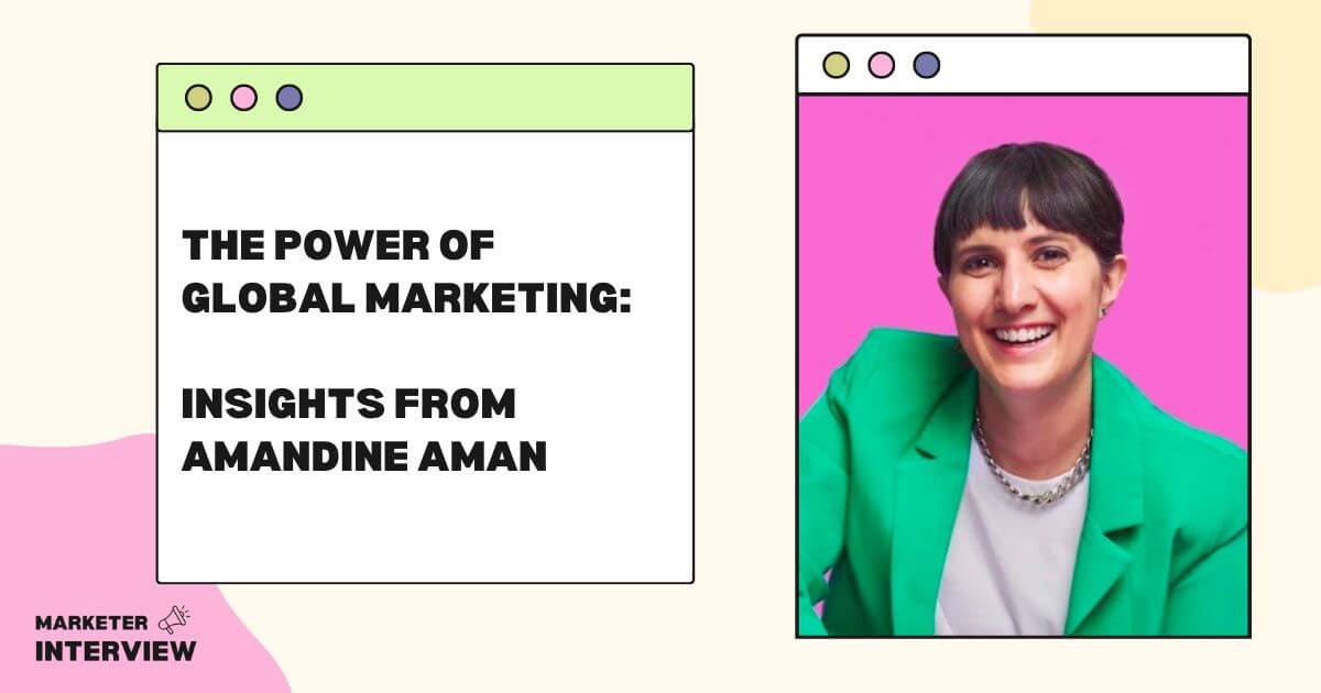 The Power of Global Marketing: Insights from Amandine Aman