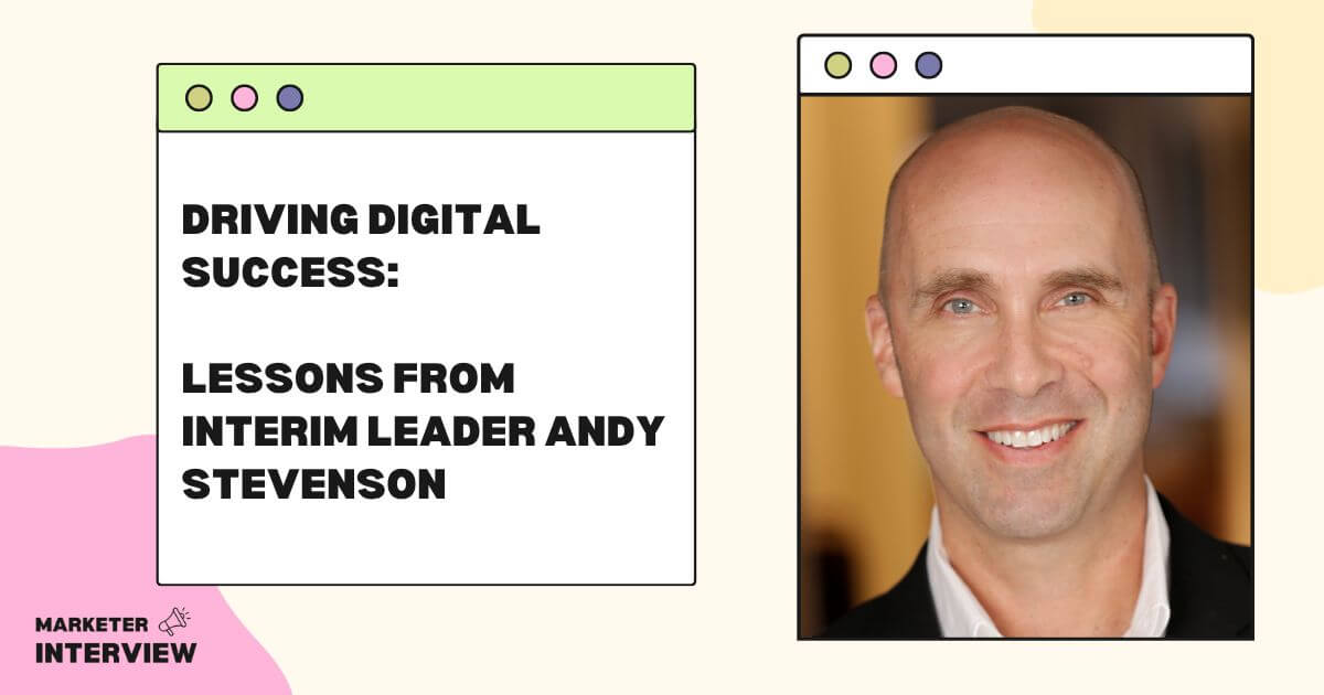 Driving Digital Success: Lessons from Interim Leader Andy Stevenson