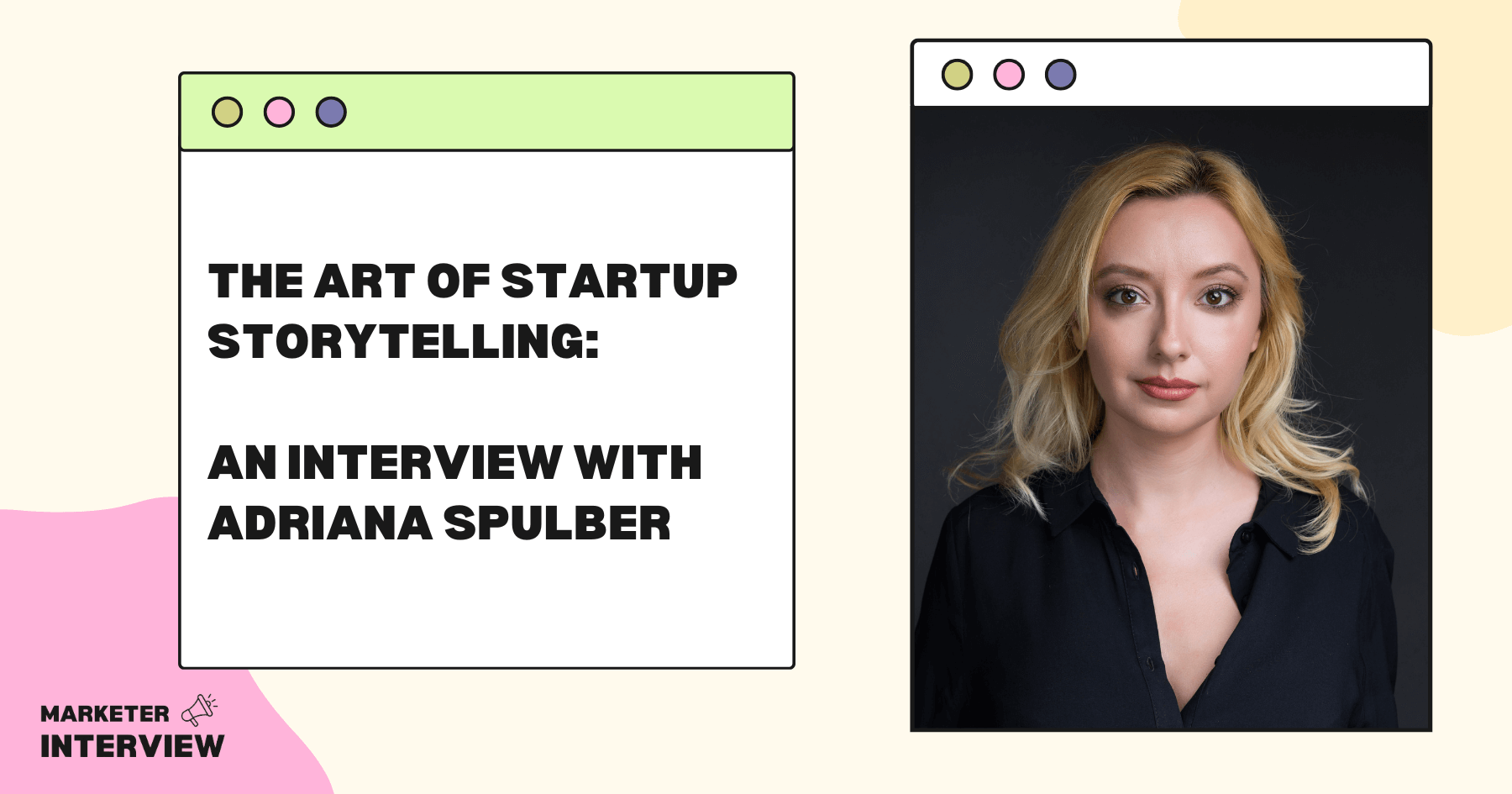 The Art of Startup Storytelling: An Interview with Adriana Spulber