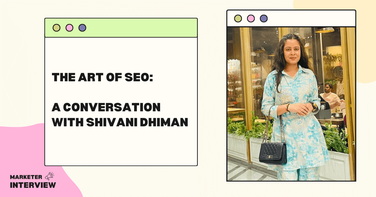 The Art of SEO: A Conversation with Shivani Dhiman