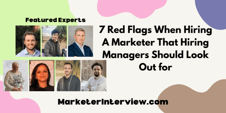7 Red Flags When Hiring A Marketer That Hiring Managers Should Look Out for