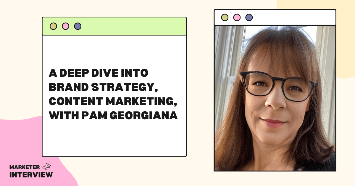 A Deep Dive into Brand Strategy, Content Marketing, with Pam Georgiana