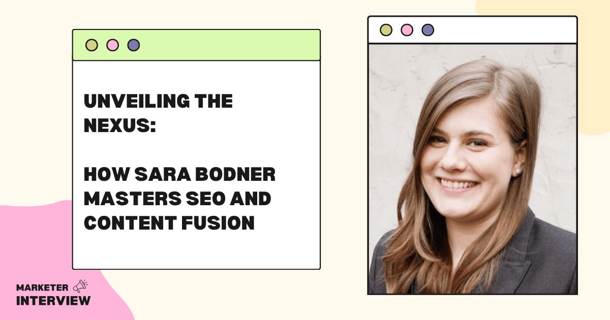 Unveiling the Nexus: How Sara Bodner Masters SEO and Content Fusion