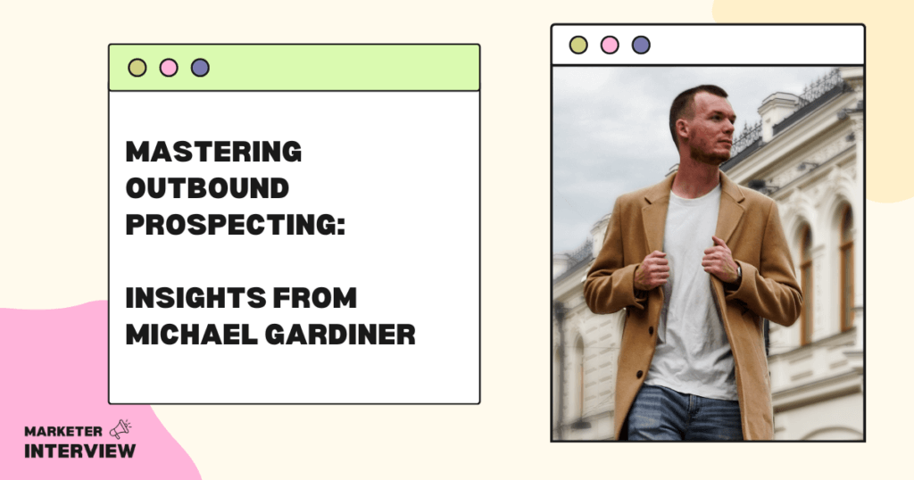Mastering Outbound Prospecting: Insights from Michael Gardiner