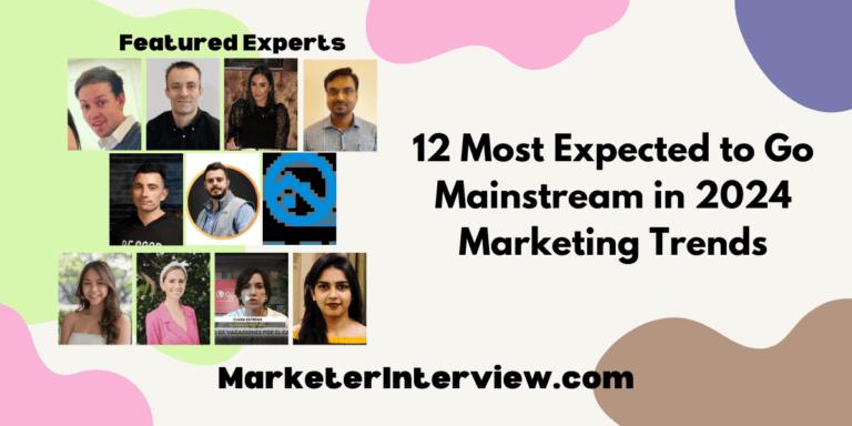 12 Most Expected to Go Mainstream in 2024 Marketing Trends