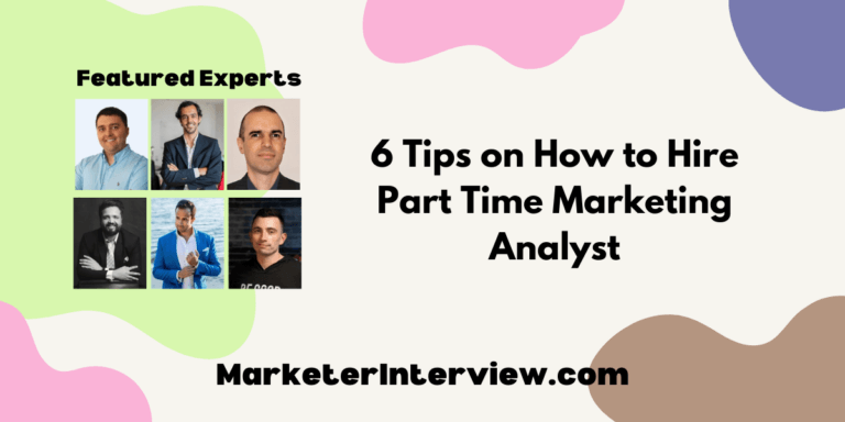 6 Tips on How to Hire Part Time Marketing Analyst