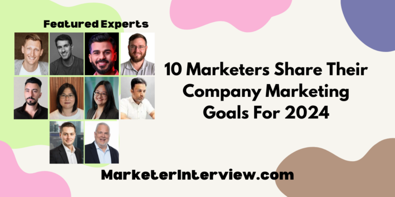 10 Marketers Share Their Company Marketing Goals For 2024
