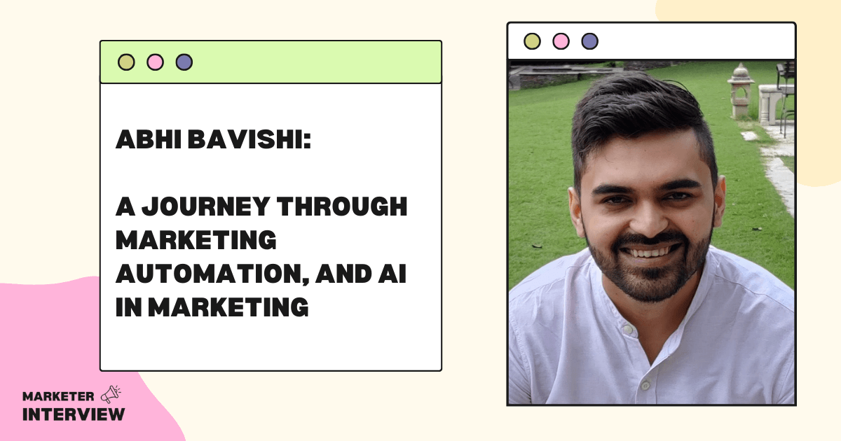 Abhi Bavishi: A Journey through Marketing Automation, and AI in Marketing