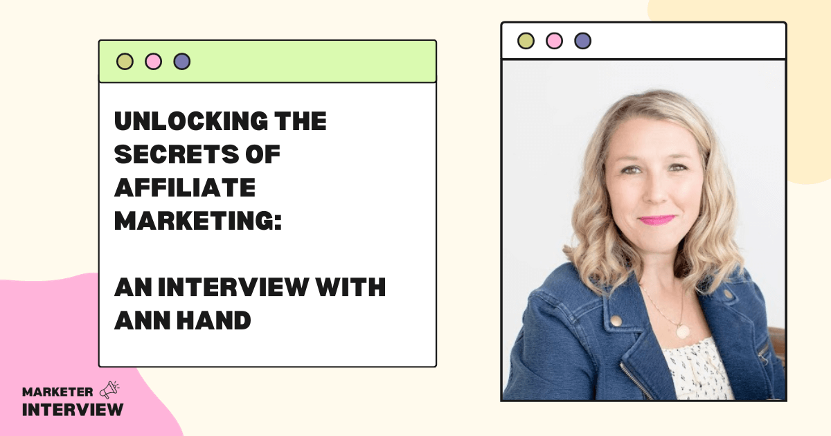 Unlocking the Secrets of Affiliate Marketing: An Interview with Ann Hand