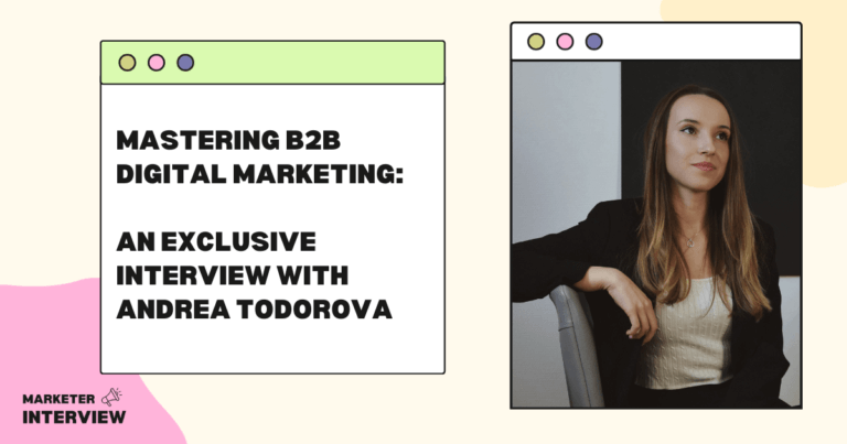Mastering B2B Digital Marketing: An Interview with Andrea Todorova
