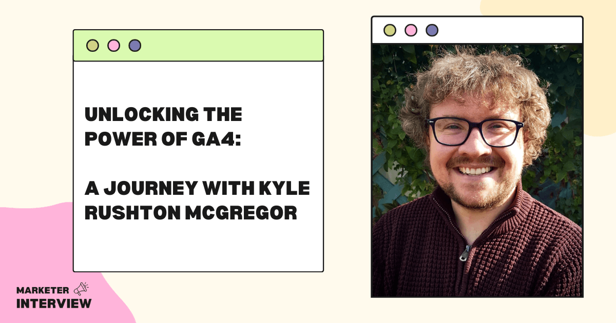 Unlocking the Power of GA4: A Journey with Kyle Rushton McGregor