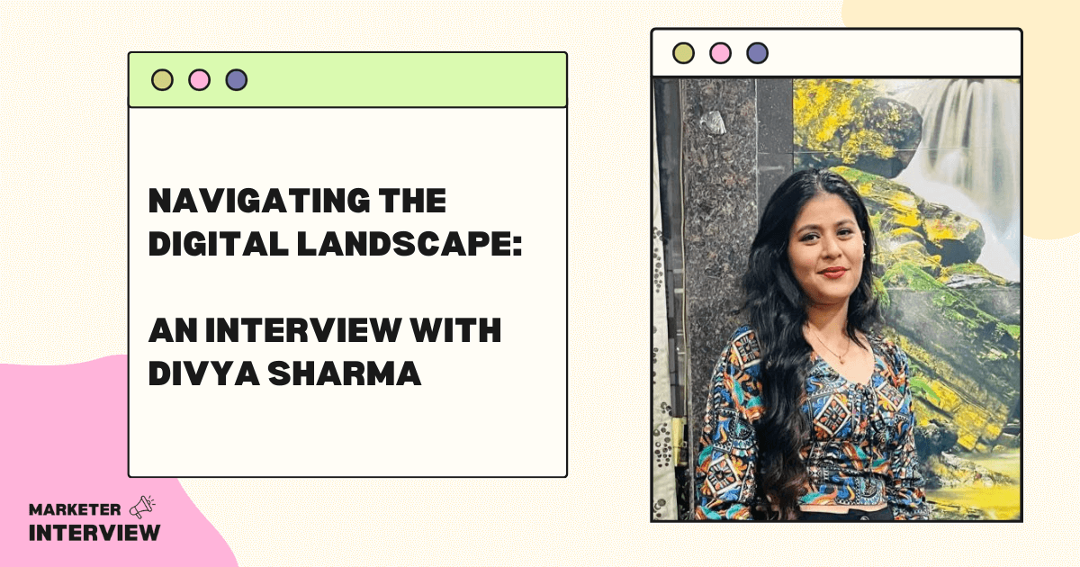 Navigating the Digital Landscape: An Interview with Divya Sharma