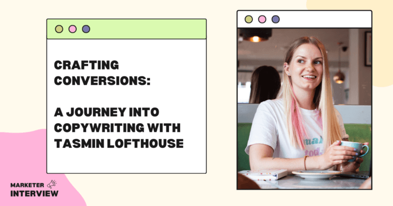 Crafting Conversions: A Journey into Copywriting with Tasmin Lofthouse